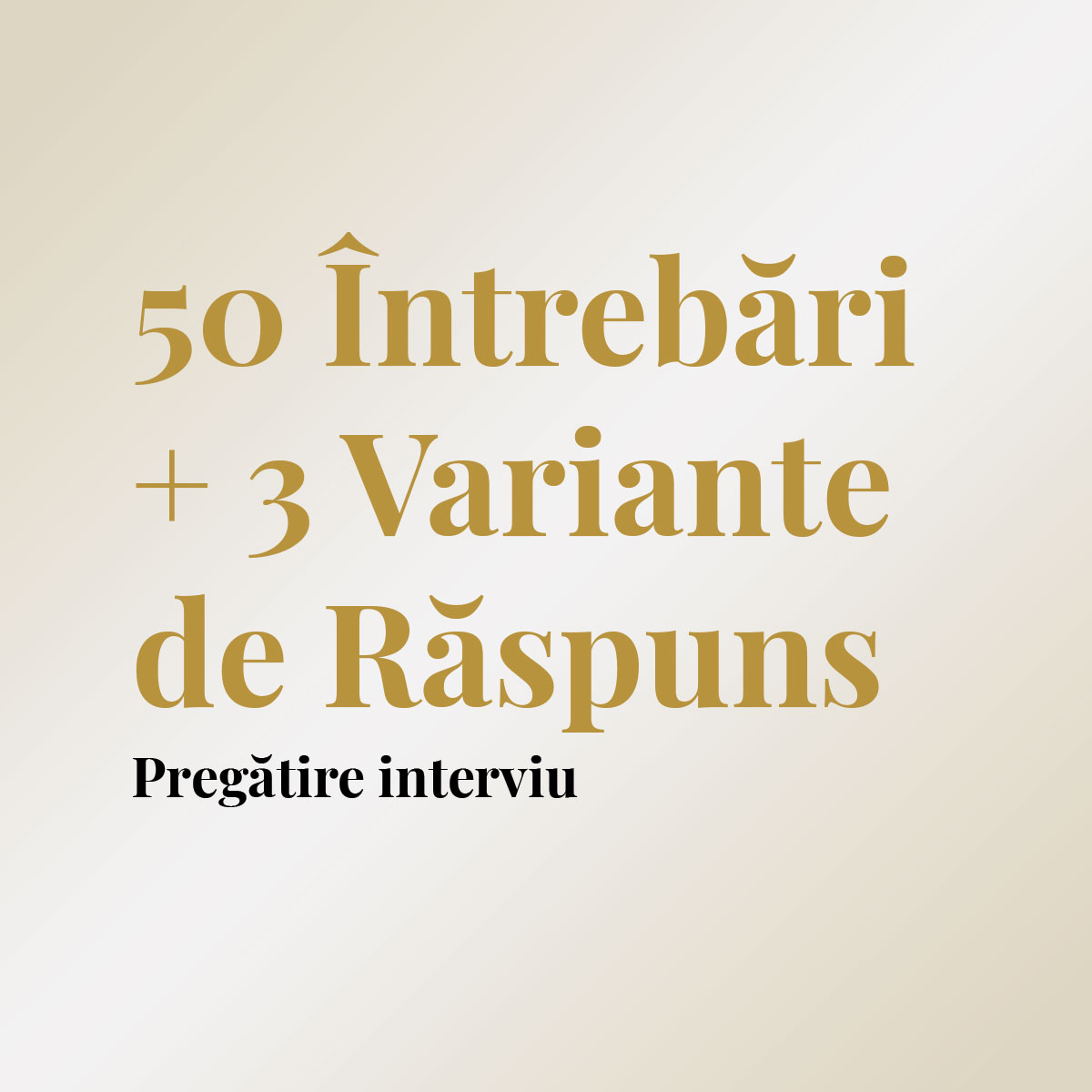 50 Întrebări & 3 Variante de Răspuns